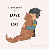 all you need is love and a cat